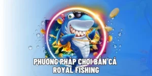 Cách Chơi Bắn Cá Royal Fishing Tại Yeu88 Hấp Dẫn Nhất 2025
