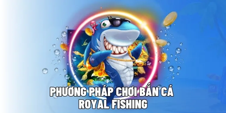 Cách Chơi Bắn Cá Royal Fishing Tại Yeu88 Hấp Dẫn Nhất 2025
